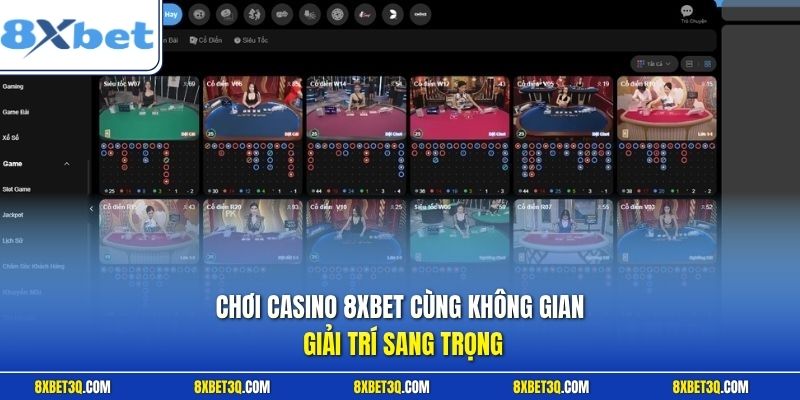 Chơi Casino 8XBET cùng không gian giải trí sang trọng
