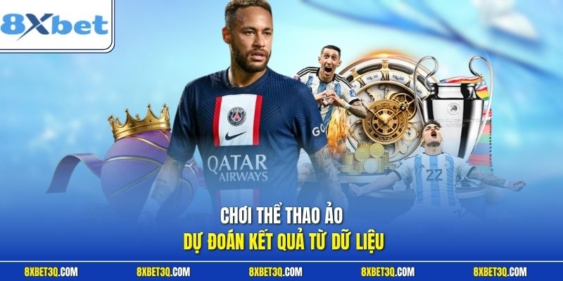 Chơi thể thao ảo dự đoán kết quả từ dữ liệu