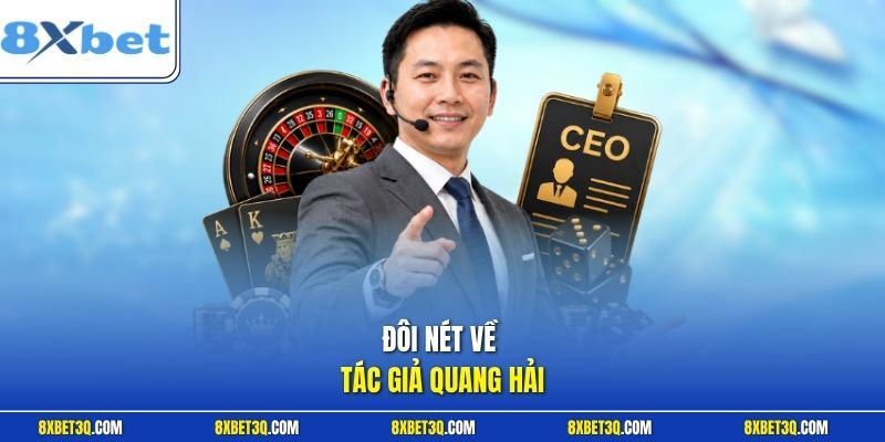 Đôi nét về tác giả Quang Hải