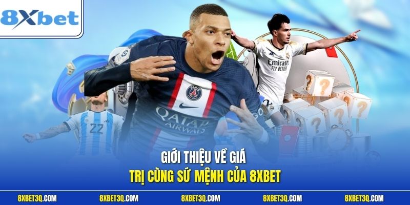 Giới thiệu về giá trị cùng sứ mệnh của 8XBET