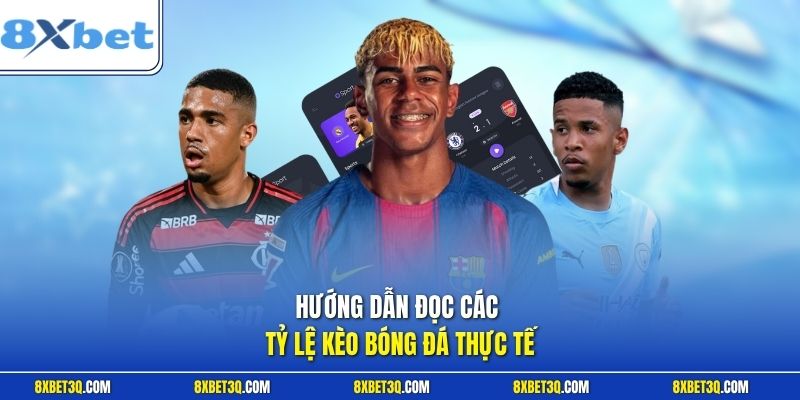 Hướng dẫn đọc các tỷ lệ kèo bóng đá thực tế