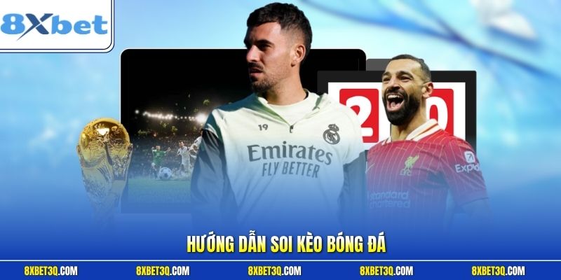 Hướng dẫn soi kèo bóng đá