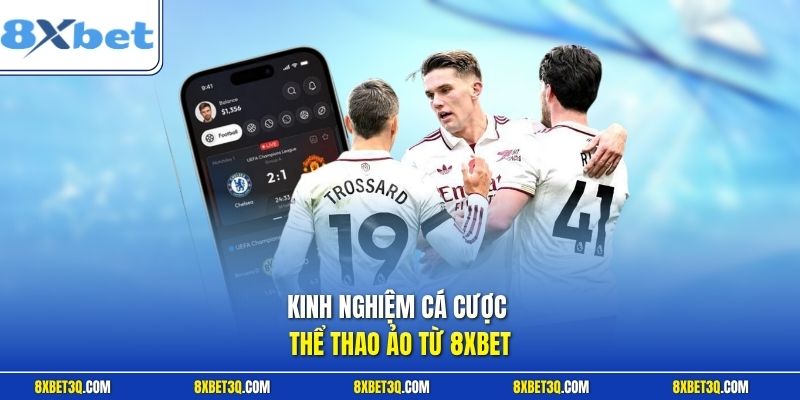 Kinh nghiệm cá cược thể thao ảo từ 8XBET