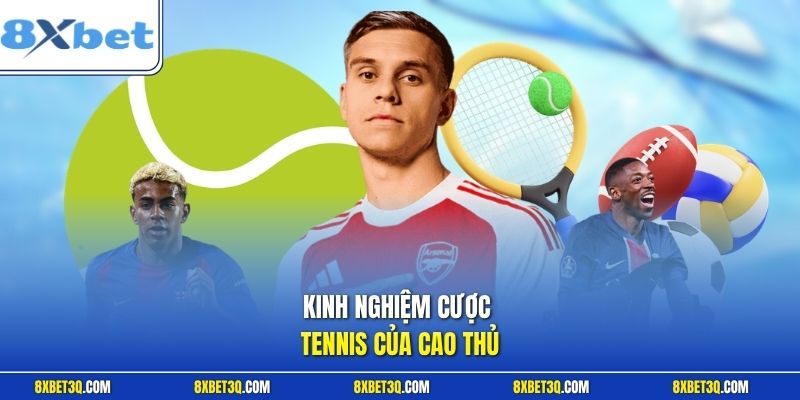 Kinh nghiệm cược tennis của cao thủ