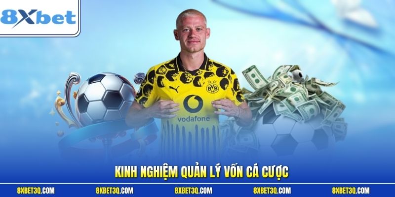Kinh Nghiệm Quản Lý Vốn Cá Cược