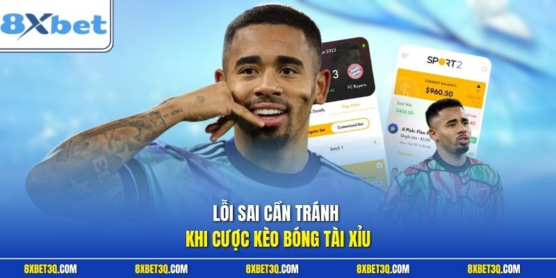 Lỗi sai cần tránh khi cược kèo bóng tài xỉu