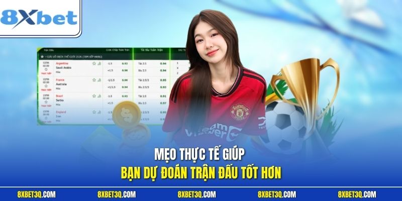 Mẹo thực tế giúp bạn dự đoán trận đấu tốt hơn