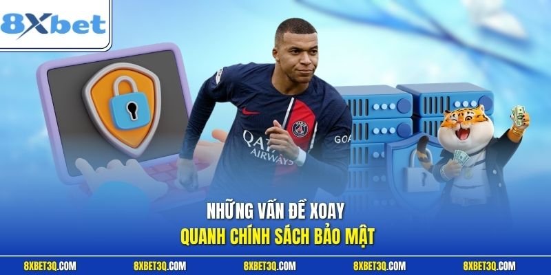 Những vấn đề xoay quanh chính sách bảo mật